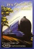 It's Quicker by Rail! - The History of LNER Advertising by MIDDLETON, Allan